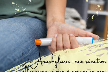 L'Anaphylaxie : une réaction allergique sévère à connaitre pour sauver des vies